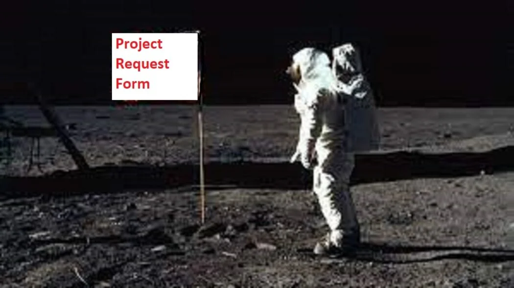 Neil Armstrong on the moon with a flag saying Project Request Form